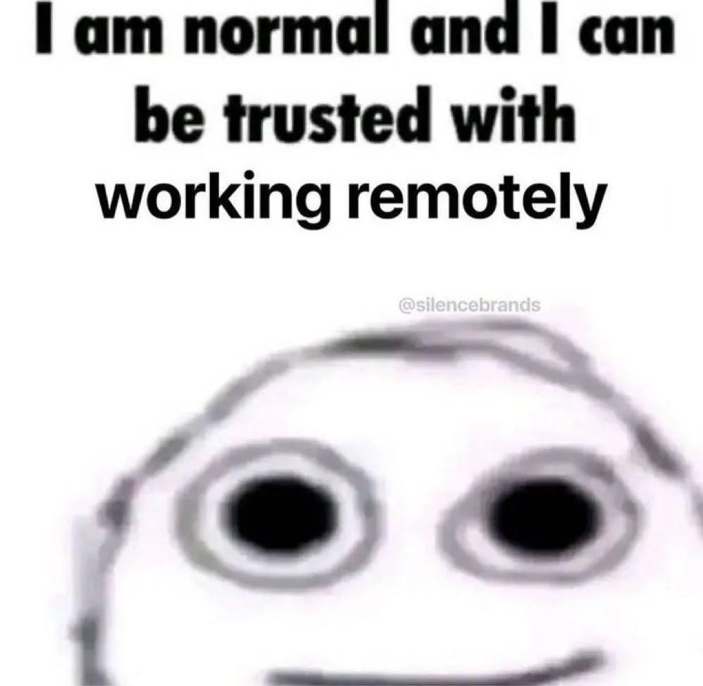 trusted with working remotely